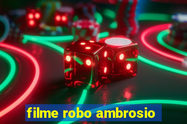 filme robo ambrosio